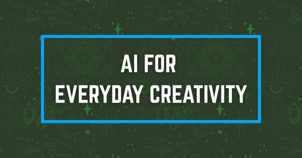 AI for Everyday Creativity with bright blue box outline on a dark green celestial background.